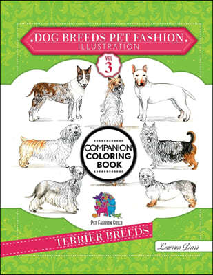 Dog Breeds Pet Fashion Illustration Encyclopedia Coloring Companion Book: Volume 3 Terrier Breeds