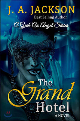 The Grand Hotel: The Saga of the La Cour Family begins with The Grand Hotel Follow it thru Lovers, Players & The Seducer/The Geek, An A