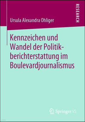 Kennzeichen Und Wandel Der Politikberichterstattung Im Boulevardjournalismus