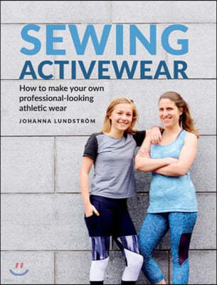 Sewing Activewear: How to make your own professional-looking athletic wear