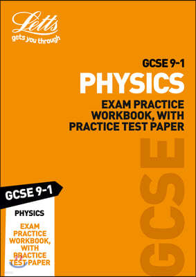 GCSE 9-1 Physics Exam Practice Workbook, with Practice Test