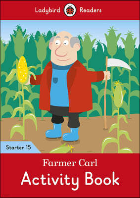 Farmer Carl Activity Book - Ladybird Readers Starter Level 15