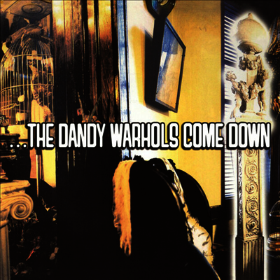 Dandy Warhols — Dandy Warhols Come Down (Gatefold) 앨범 커버