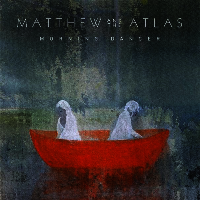 Matthew And The Atlas — Morning Dancer 앨범 커버