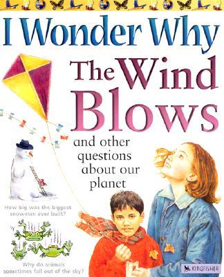 I Wonder Why the Wind Blows: And Other Questions about Our Planet