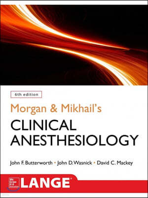 Morgan and Mikhail's Clinical Anesthesiology,6/E
