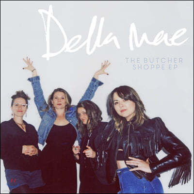 Della Mae ( ) - Butcher Shoppe (EP)