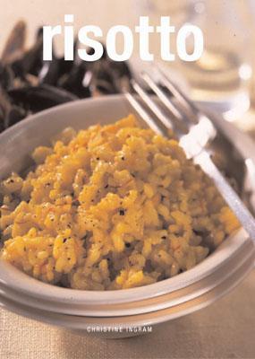 Risotto: Over 50 Fresh and Innovative Recipes for the Creative Cook