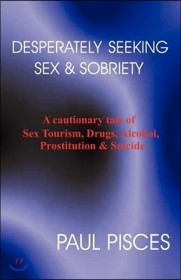 Desperately Seeking Sex and Sobriety