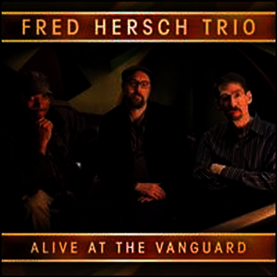 Fred Hersch Trio - Alive At The Vanguard (Digipack) (2CD)