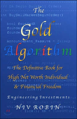 The Gold Algorithm: The Definitive Book for High Net Worth Individual & Financial Freedom