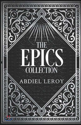 The Epics Collection: Two Visionary Epic Poems in the Style of Dante, Shakespeare, and Homer