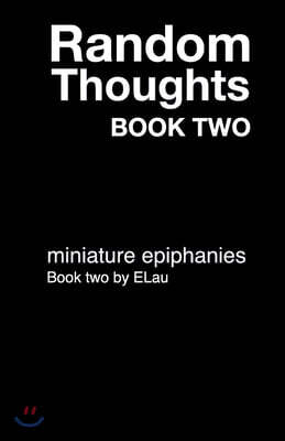 Random Thoughts Book 2: Miniature Epiphanies: The big book of thoughts that really make you think