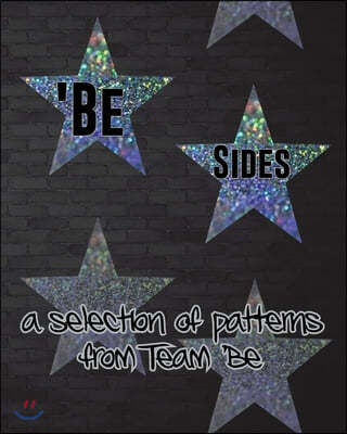 'Be Sides: A Selection of Patterns from Team 'Be