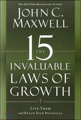 The 15 Invaluable Laws of Growth: Live Them and Reach Your Potential