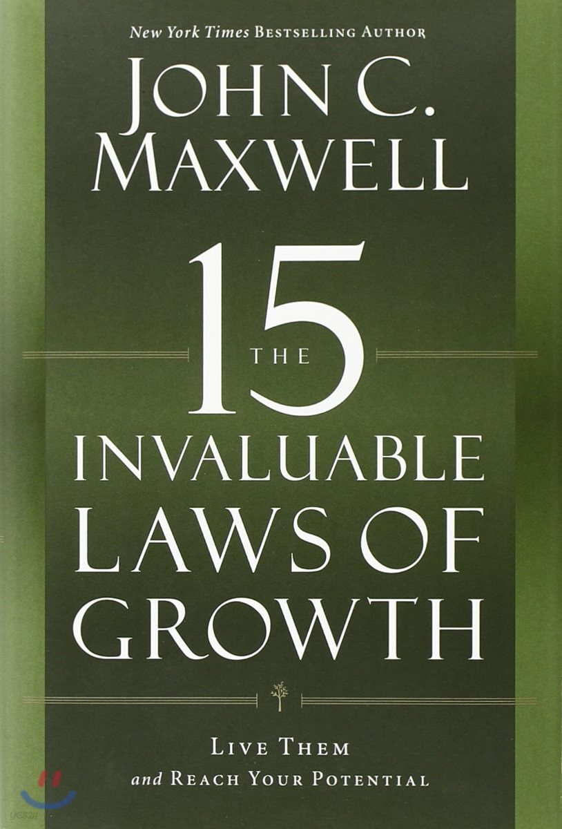 The 15 Invaluable Laws of Growth: Live Them and Reach Your Potential
