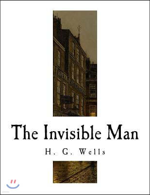 The Invisible Man: A Grotesque Romance