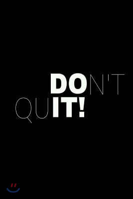 Don't Quit - Do it: 120 Blank Lined Page Softcover Notes Journal, College Ruled Composition Notebook, 6x9 Blank Line Note Book