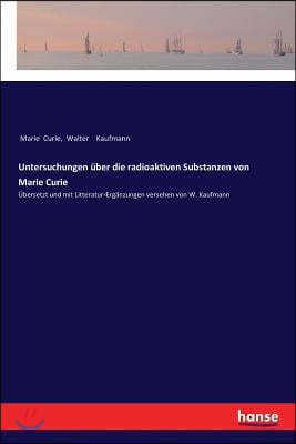 Untersuchungen ?ber die radioaktiven Substanzen von Marie Curie