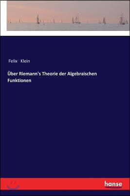 ?ber Riemann's Theorie der Algebraischen Funktionen