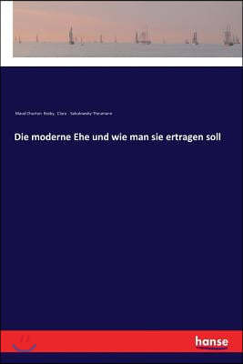 Die moderne Ehe und wie man sie ertragen soll