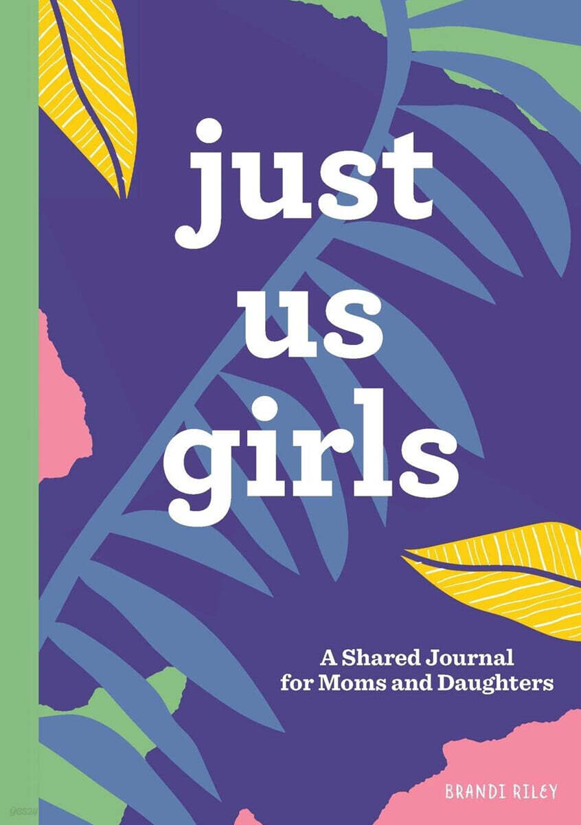 Just Us Girls: A Shared Journal for Moms and Daughters
