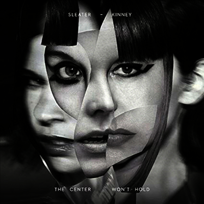 Sleater-Kinney — Center Won't Hold 앨범 커버
