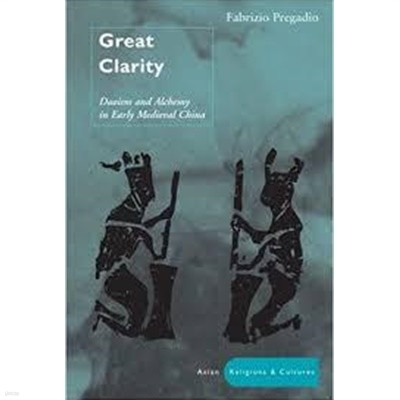 Great Clarity: Daoism and Alchemy in Early Medieval China (Hardcover) - Daoism And Alchemy In Early Medieval China 