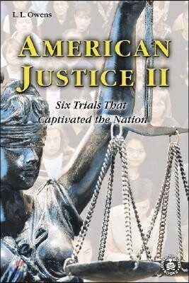 American Justice II: Six Trials That Captivated the Nation