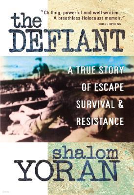 The Defiant: A True Story of Escape, Survival & Resistance