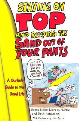 Staying on Top and Keeping the Sand Out of Your Pants: A Surfer's Guide to the Good Life