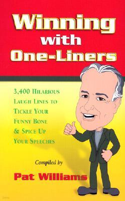 Winning with One-Liners: 3,400 Hilarious Laugh Lines to Tickle Your Funny Bone & Spice Up Your Speec