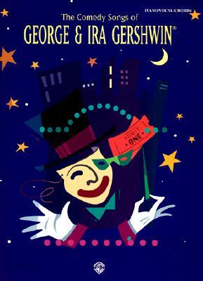 The Comedy Songs of George & Ira Gershwin: Piano/Vocal/Chords