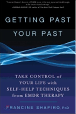 Getting Past Your Past: Take Control of Your Life with Self-Help Techniques from EMDR Therapy