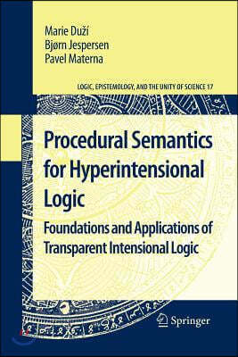 Procedural Semantics for Hyperintensional Logic: Foundations and Applications of Transparent Intensional Logic