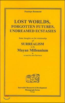 Lost Worlds, Forgotten Futures, Undreamed Ecstasies