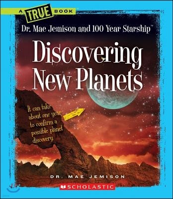 Discovering New Planets (a True Book: Dr. Mae Jemison and 100 Year Starship)