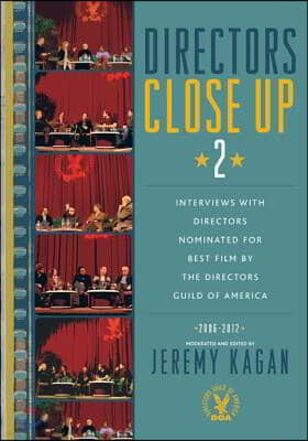 Directors Close Up 2: Interviews with Directors Nominated for Best Film by the Directors Guild of America: 2006 - 2012
