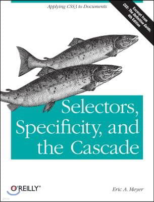 Selectors, Specificity, and the Cascade: Applying CSS3 to Documents