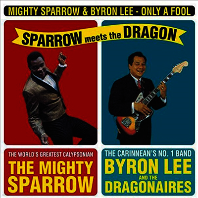 Mighty Sparrow & Byron Lee — Only a Fool : Sparrow Meets the Dragon 앨범 커버