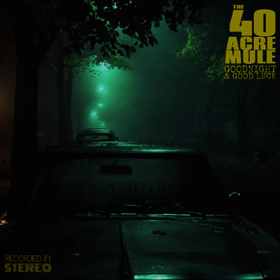 40 Acre Mule — Goodnight & Good Luck 앨범 커버