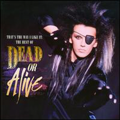 Dead Or Alive - That's the Way I Like It: The Best of Dead or Alive (CD)