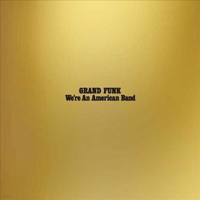 Grand Funk Railroad - We're An American Band (LP)