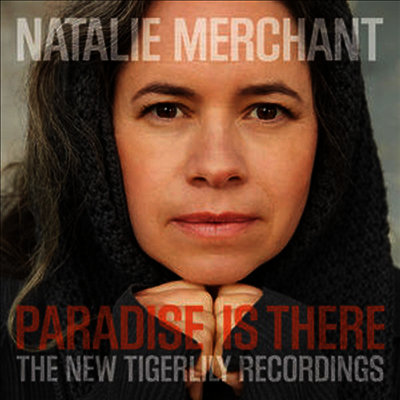 Natalie Merchant — Paradise Is There: The New Tigerlily Recordings 앨범 커버