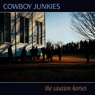 Cowboy Junkies — The Caution Horses (MP3 Download)(Gatefold) 앨범 커버