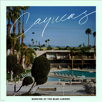 Cayucas — Dancing At The Blue Lagoon 앨범 커버