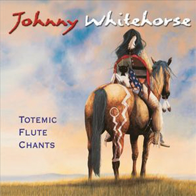 Johnny Whitehorse - Totemic Flute Chants (CD)