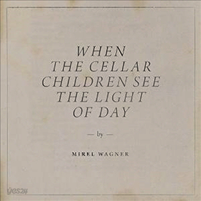 Mirel Wagner - When The Cellar Children See The Light Of Day (LP)