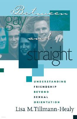Between Gay and Straight: Understanding Friendship Across Sexual Orientation