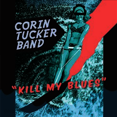 Corin Tucker - Kill My Blues (LP)